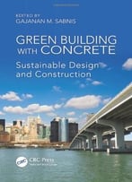 Green Building With Concrete: Sustainable Design And Construction