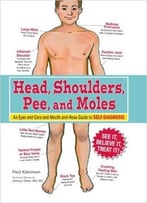 Head, Shoulders, Pee, And Moles: An Eyes-And-Ears-And-Mouth-And-Nose Guide To Self-Diagnosis
