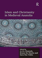 Islam And Christianity In Medieval Anatolia