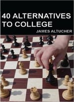 James Altucher – 40 Alternatives To College