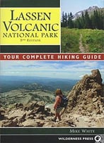 Lassen Volcanic National Park: Your Complete Hiking Guide, 5th Edition