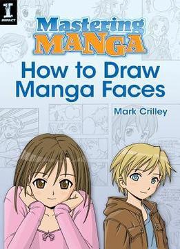 Mark Crilley – Mastering Manga, How To Draw Manga Faces