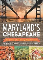 Maryland’S Chesapeake: How The Bay And Its Bounty Shaped A Cuisine