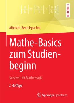 Mathe-Basics Zum Studienbeginn: Survival-Kit Mathematik (Auflage: 2)