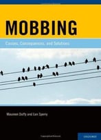 Mobbing: Causes, Consequences, And Solutions