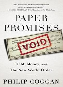 Paper Promises: Debt, Money, And The New World Order