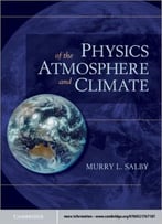Physics Of The Atmosphere And Climate, 2nd Edition