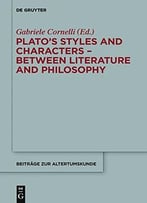 Plato’S Styles And Characters: Between Literature And Philosophy