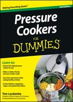 Pressure Cookers For Dummies, 2 Edition