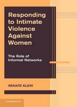 Responding To Intimate Violence Against Women: The Role Of Informal Networks