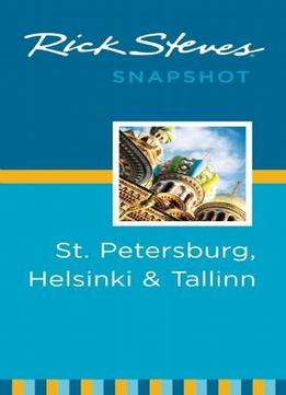 Rick Steves Snapshot St. Petersburg, Helsinki & Tallinn, 2Nd Edition