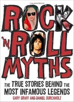 Rock ‘N’ Roll Myths: The True Stories Behind The Most Infamous Legends