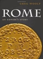 Rome: An Empire’S Story