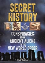 Secret History: Conspiracies From Ancient Aliens To The New World Order