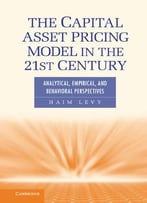 The Capital Asset Pricing Model In The 21st Century: Analytical, Empirical, And Behavioral Perspectives