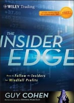 The Insider Edge: How To Follow The Insiders For Windfall Profits