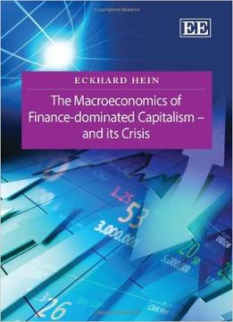 The Macroeconomics Of Finance-Dominated Capitalism – And Its Crisis