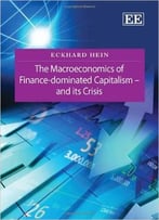 The Macroeconomics Of Finance-Dominated Capitalism – And Its Crisis