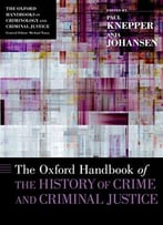 The Oxford Handbook Of The History Of Crime And Criminal Justice