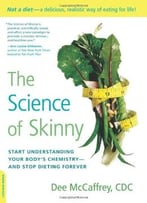 The Science Of Skinny: Start Understanding Your Body’S Chemistry — And Stop Dieting Forever