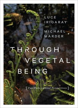 Through Vegetal Being: Two Philosophical Perspectives