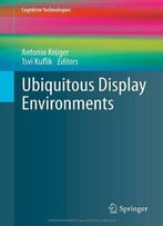 Ubiquitous Display Environments (Cognitive Technologies)