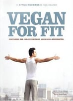Vegan For Fit. Die Attila Hildmann 30-Tage-Challenge