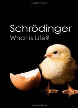 What Is Life?: With Mind And Matter And Autobiographical Sketches