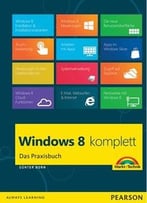 Windows 8 Komplett: Das Praxisbuch