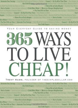 365 Ways To Live Cheap: Your Everyday Guide To Saving Money
