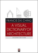 A Visual Dictionary Of Architecture, 2nd Edition