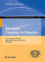 Advanced Computer Architecture: 11th Conference, Aca 2016, Weihai, China, August 22-23, 2016