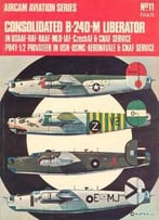 Aircam Aviation Series 11: Consolidated B-24 D-M Liberator Volume 1