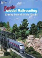 Basic Model Railroading: Getting Started In The Hobby