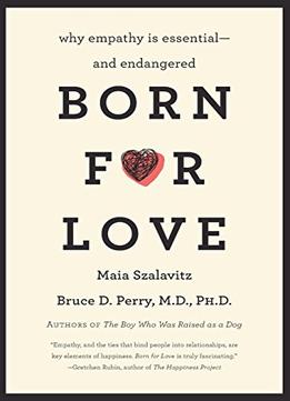 Born For Love: Why Empathy Is Essential And Endangered