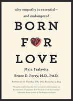 Born For Love: Why Empathy Is Essential And Endangered
