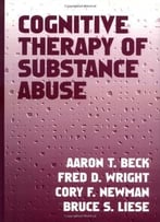 Cognitive Therapy Of Substance Abuse By Fred D. Wright