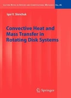 Convective Heat And Mass Transfer In Rotating Disk Systems