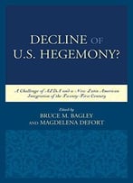 Decline Of The U.S. Hegemony?: A Challenge Of Alba And A New Latin American Integration Of The Twenty-First Century