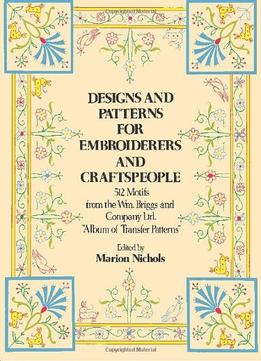 Designs And Patterns For Embroiderers And Craftspeople