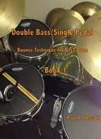 Double Bass/Single Pedal Bounce Technique For Bass Drum