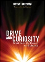 Drive And Curiosity: What Fuels The Passion For Science