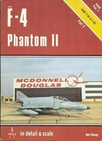 F-4 Phantom Ii In Detail & Scale Part 2: Usaf F-4e & F-4g (D&S Vol. 7)