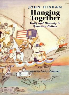 Hanging Together: Unity And Diversity In American Culture