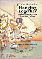 Hanging Together: Unity And Diversity In American Culture