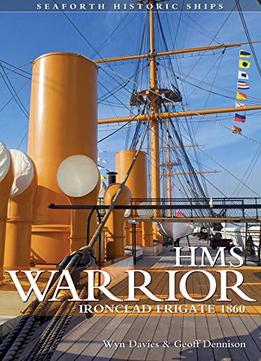 Hms Warrior – Ironclad: Seaforth Historic Ships Series