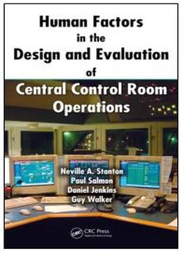 Human Factors In The Design And Evaluation Of Central Control Room Operations