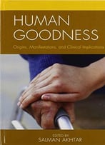 Human Goodness: Origins, Manifestations, And Clinical Implications