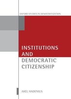 Institutions And Democratic Citizenship By Axel Hadenius