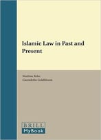 Islamic Law In Past And Present (Themes In Islamic Studies, Book 8)